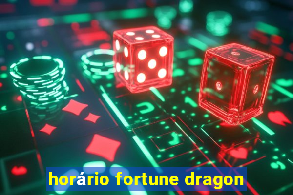 horário fortune dragon